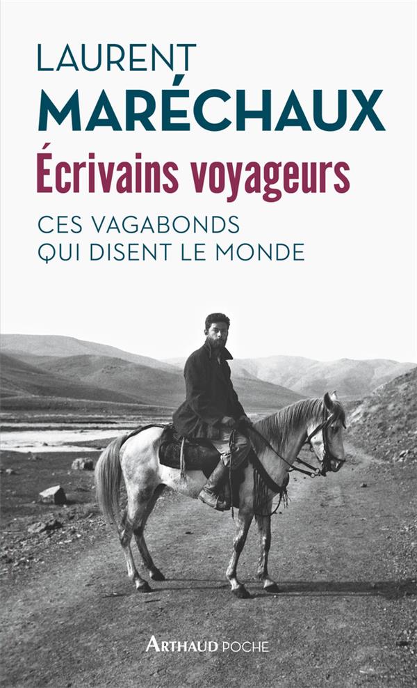 Ecrivains voyageurs - ces vagabonds qui disent le monde - illustrations, couleur