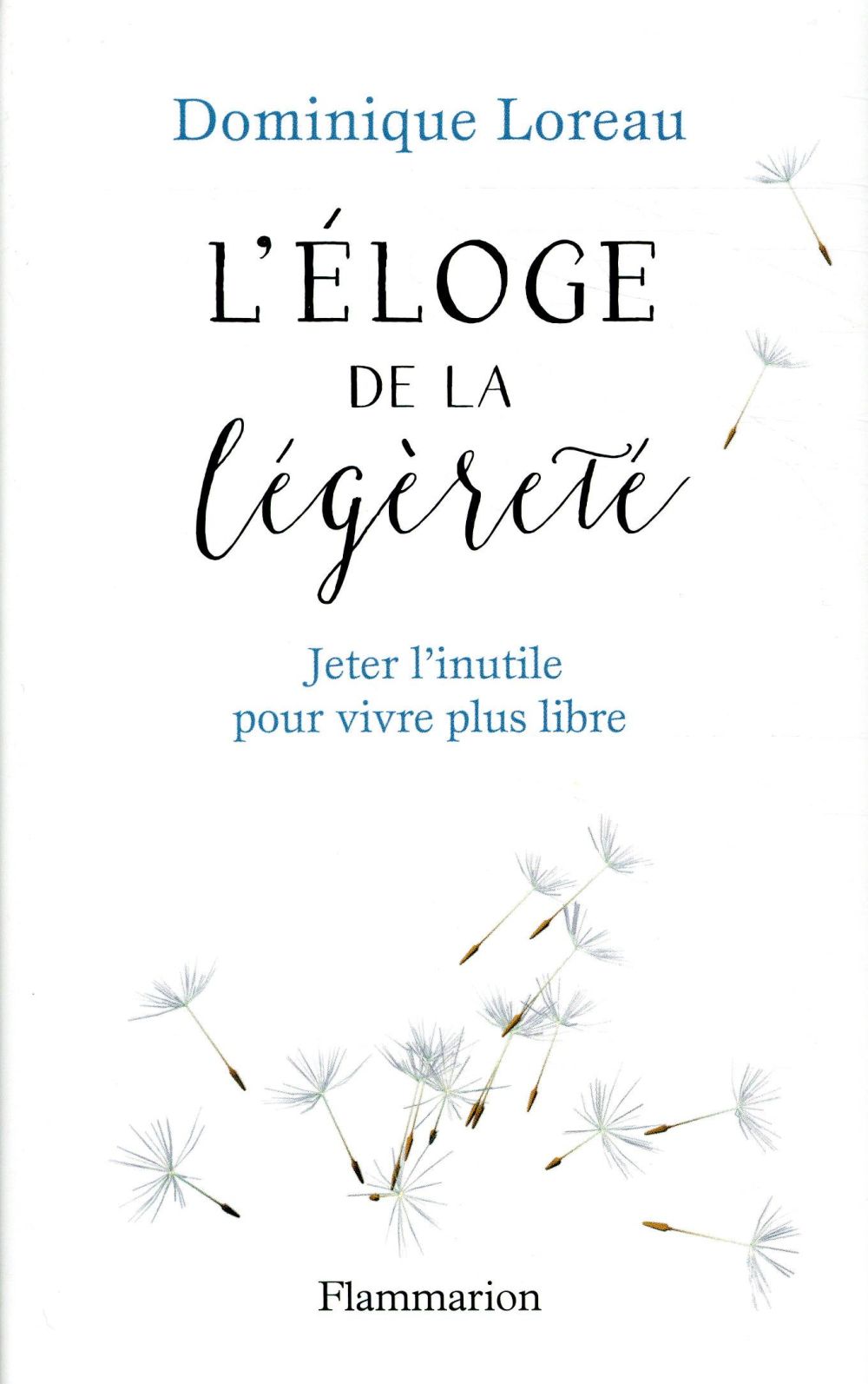 Eloge de la legerete - jeter l'inutile pour vivre plus libre