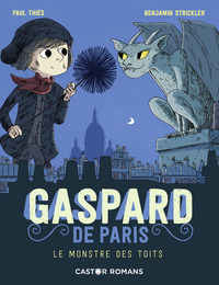 GASPARD DE PARIS - T01 - LE MONSTRE DES TOITS