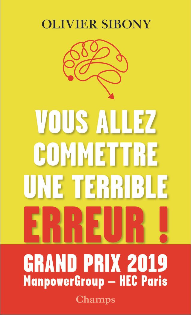 Vous allez commettre une terrible erreur ! - combattre les biais cognitifs pour prendre de meilleure
