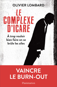 LE COMPLEXE D'ICARE - A TROP VOULOIR BIEN FAIRE ON SE BRULE LES AILES