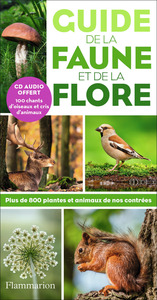 GUIDE DE LA FAUNE ET DE LA FLORE (+ CD) - PLUS DE 800 PLANTES ET ANIMAUX DE NOS CONTREES - ILLUSTRAT