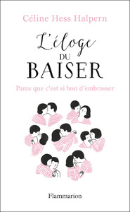 L'ELOGE DU BAISER - PARCE QUE C'EST SI BON D'EMBRASSER...