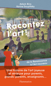 RACONTEZ L'ART ! - DE LA RENAISSANCE A L'ART NOUVEAU - ILLUSTRATIONS, COULEUR