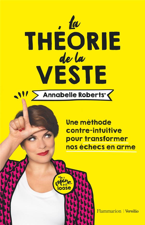 La theorie de la veste - une methode contre-intuitive pour transformer nos echecs en arme