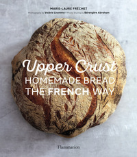 UPPER CRUST : HOMEMADE BREAD THE FRENCH WAY - ILLUSTRATIONS, NOIR ET BLANC