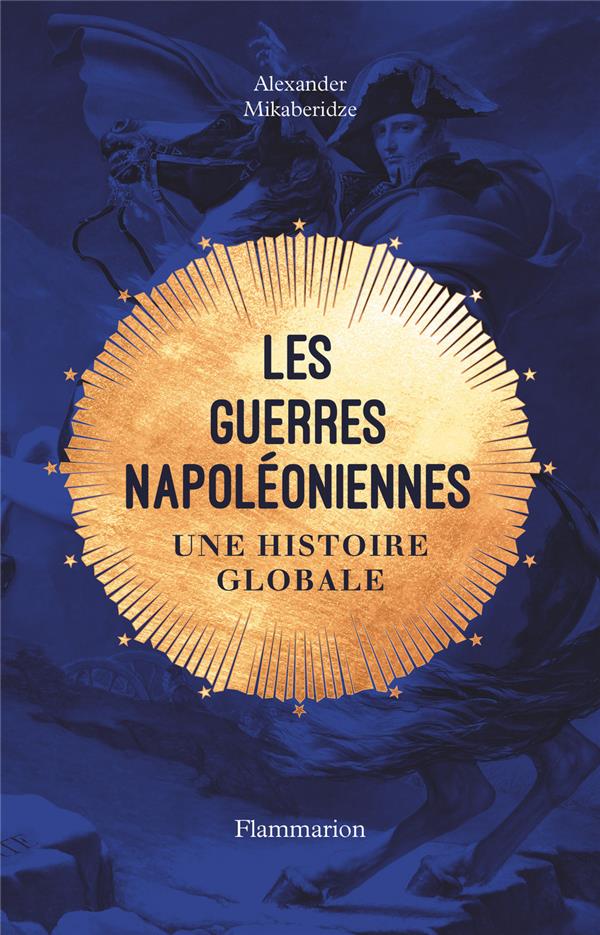 Les guerres napoleoniennes - une histoire globale