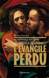 L'EVANGILE PERDU - LA VERITABLE HISTOIRE DE L'EVANGILE DE JUDAS