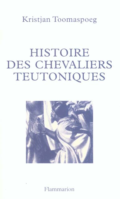 HISTOIRE DES CHEVALIERS TEUTONIQUES