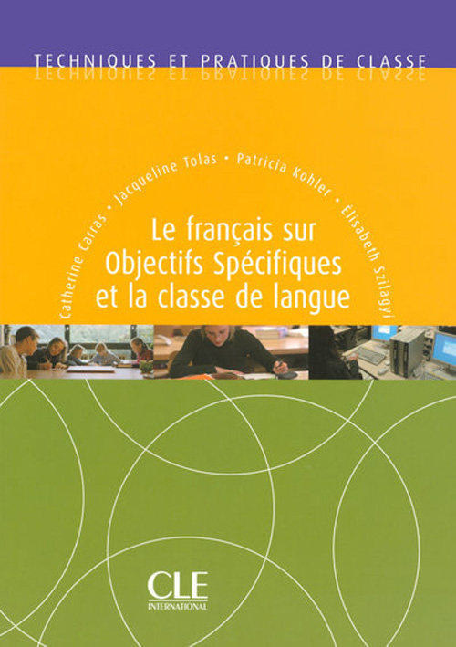 Le francais sur objectis specifique et la classe de langue - collection techniques pratiq de classe
