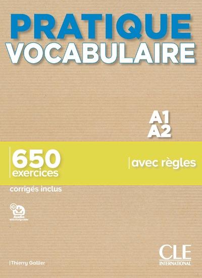 Pratique vocabulaire - a1-a2 - 650 exercices avec regles - corriges inclus