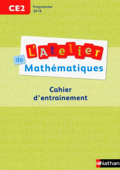 Atelier de mathematiques ce2 - cahier d'entrainement programme 2016
