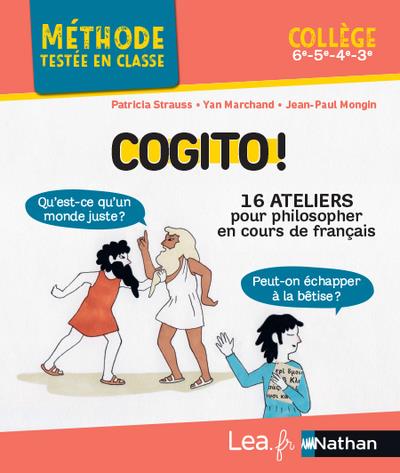COGITO ! - 16 ATELIERS POUR PHILOSOPHER EN COURS DE FRANCAIS