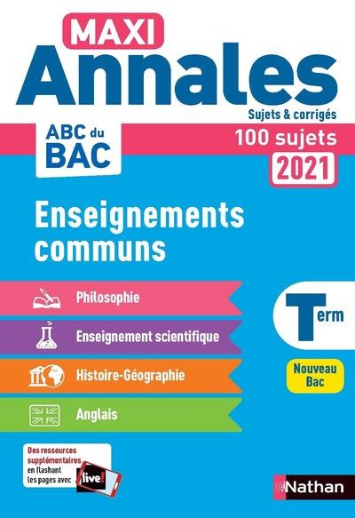 Enseignements communs - maxi annales - bac 2021 - sujets & corriges