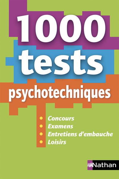 1 000 TESTS PSYCHOTECHNIQUES (CONCOURS/EXAMENS/ENTRETIENS D'EMBAUCHE/LOISIRS) - 2019