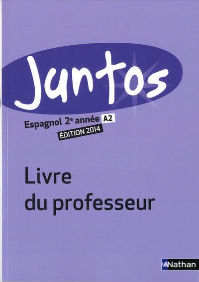 JUNTOS 2E ANNEE 2014 - LIVRE DU PROFESSEUR