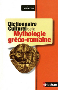 DICTIONNAIRE CULTUREL MYTHOLOGIE GRECO-ROMAINE