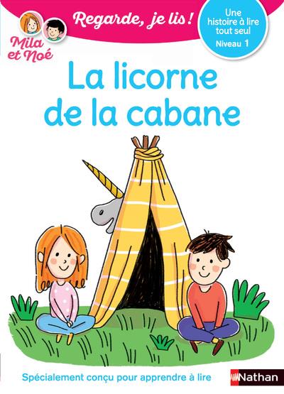 La licorne de la cabane - niveau 1 - regarde, je lis!