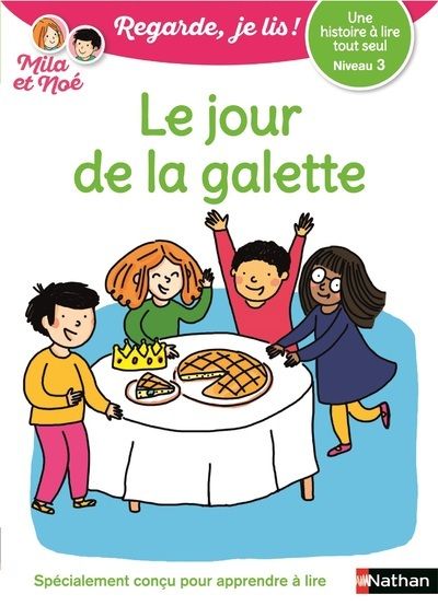 Le jour de la galette - niveau 3 - regarde je lis ! une histoire a lire tout seul