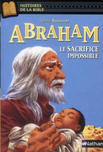 ABRAHAM, LE SACRIFICE IMPOSSIBLE
