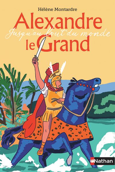 Alexandre le grand - jusqu'au bout du monde