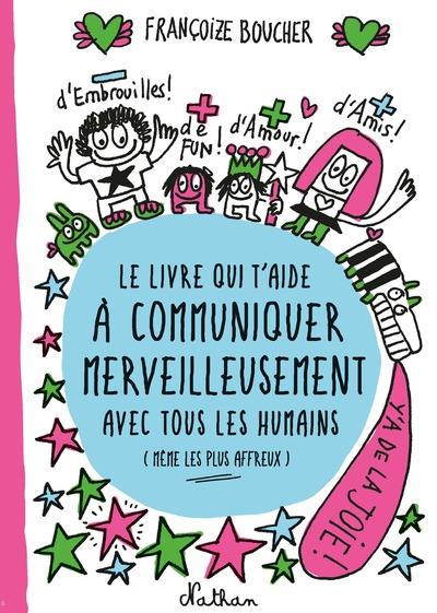 Le livre qui t'aide a communiquer merveilleusement avec tous les humains (meme les plus affreux)