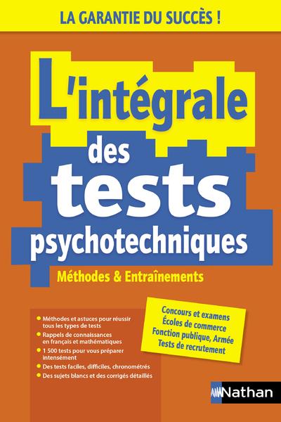 L INTEGRALE DES TESTS PSYCHOTECHNIQUES - METHODES ET ENTRAINEMENTS - 2023