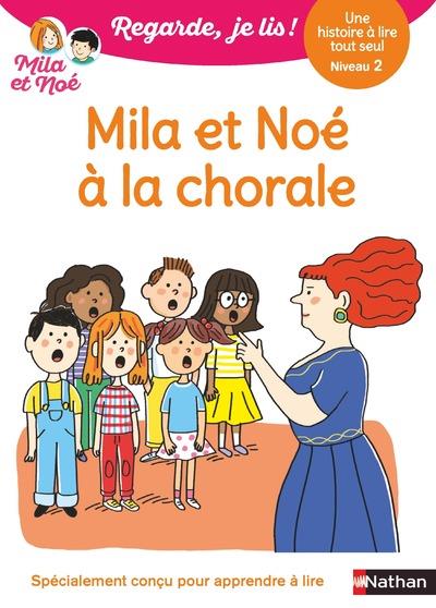 Regarde, je lis ! une histoire a lire tout seul - mila et noe a la chorale - niveau 2