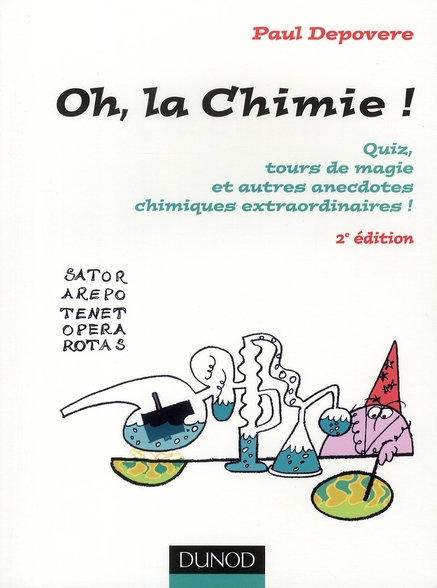 OH, LA CHIMIE ! - 2EME EDITION - QUIZ, TOURS DE MAGIE ET AUTRES ANECDOTES CHIMIQUES EXTRAORDINAIRES