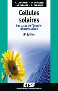 CELLULES SOLAIRES - 5E ED - LES BASES DE L'ENERGIE PHOTOVOLTAIQUE
