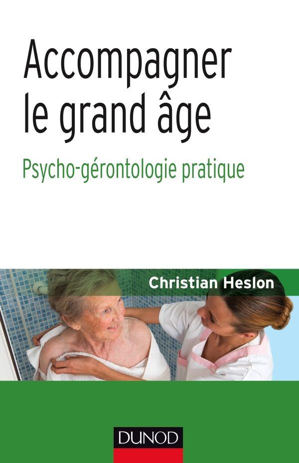 ACCOMPAGNER LE GRAND AGE - PSYCHO-GERONTOLOGIE PRATIQUE