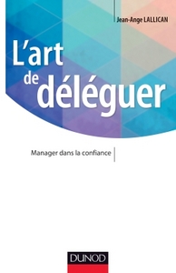 L'ART DE DELEGUER - MANAGER DANS LA CONFIANCE