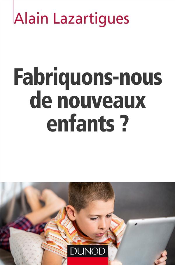 FABRIQUONS-NOUS DE NOUVEAUX ENFANTS ?