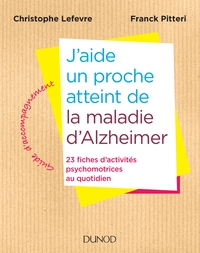 J'AIDE UN PROCHE ATTEINT DE LA MALADIE D'ALZHEIMER - 23 FICHES D'ACTIVITES AU QUOTIDIEN - 23 FICHES
