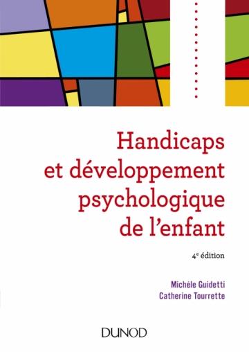 HANDICAPS ET DEVELOPPEMENT PSYCHOLOGIQUE DE L'ENFANT - 4E ED.