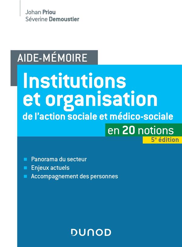 AIDE-MEMOIRE - INSTITUTIONS ET ORGANISATION DE L'ACTION SOCIALE ET MEDICO-SOCIALE - 5E ED.