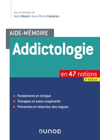 AIDE-MEMOIRE - ADDICTOLOGIE - EN 47 NOTIONS