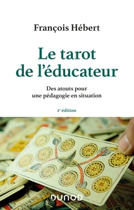 LE TAROT DE L'EDUCATEUR - 2E ED. - DES ATOUTS POUR UNE PEDAGOGIE EN SITUATION