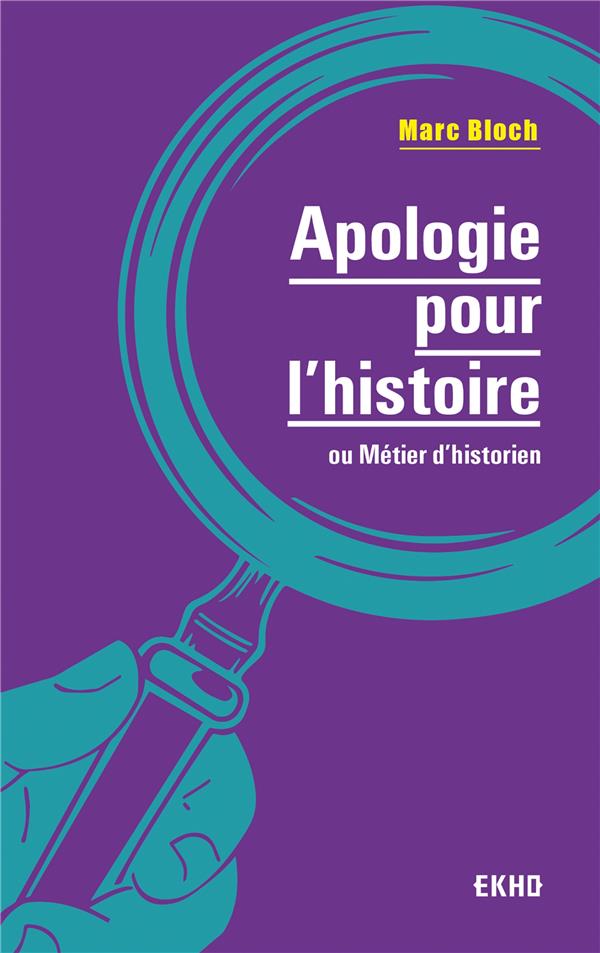 Apologie pour l'histoire - 2e ed. - ou metier d'historien