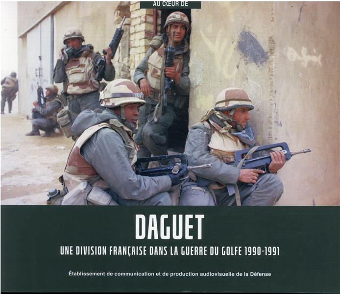 DAGUET - UNE DIVISION FRANCAISE DANS LA GUERRE DU GOLFE 1990-1991