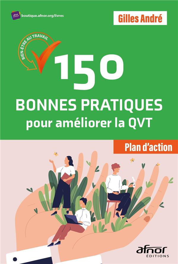 150 BONNES PRATIQUES POUR AMELIORER LA QVT - BIEN-ETRE AU TRAVAIL PLAN D'ACTIONS !