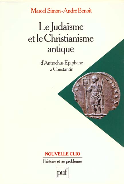Le judaisme et le christianisme antique - d'antiochus epiphane a constantin