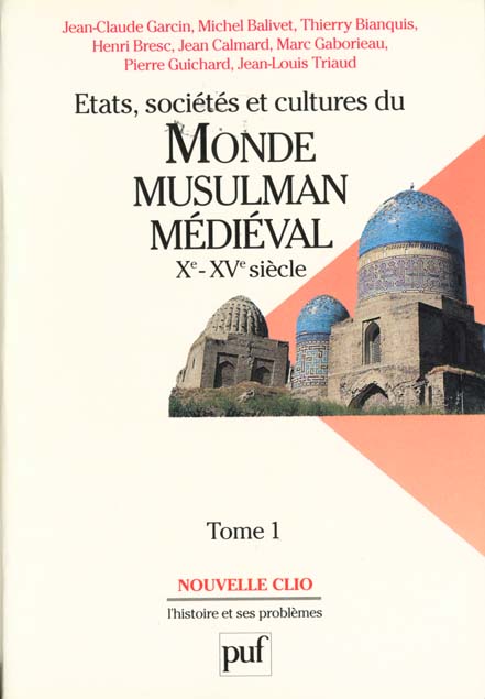 Etats, societes et cultures du monde musulman medieval (xe-xve siecle). tome 1 - l'evolution politiq