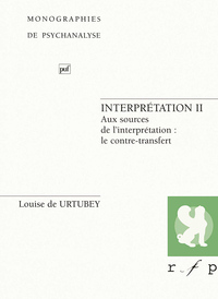 INTERPRETATION II - AUX SOURCES DE L'INTERPRETATION : LE CONTRE-TRANSFERT