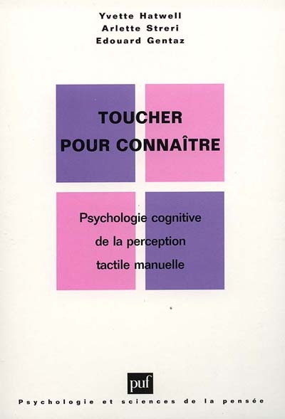 TOUCHER POUR CONNAITRE - PSYCHOLOGIE COGNITIVE DE LA PERCEPTION TACTILE MANUELLE