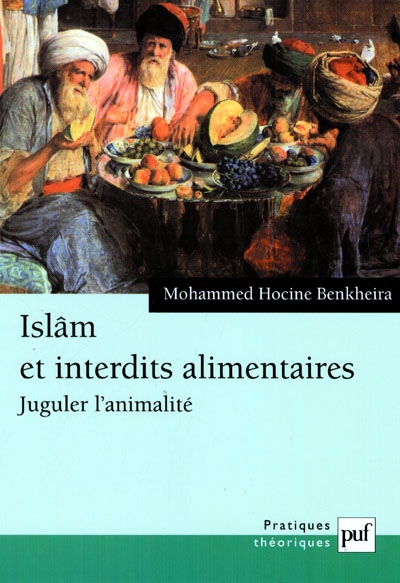ISLAM ET INTERDITS ALIMENTAIRES - JUGULER L'ANIMALITE