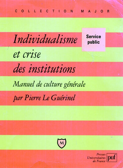 INDIVIDUALISME ET CRISE DES INSTITUTIONS - MANUEL DE CULTURE GENERALE