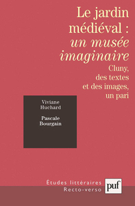 LE JARDIN MEDIEVAL : UN MUSEE IMAGINAIRE - CLUNY, DES TEXTES ET DES IMAGES, UN PARI