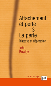 ATTACHEMENT ET PERTE. VOLUME 3 LA PERTE - TRISTESSE ET DEPRESSION