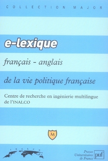 E-LEXIQUE FRANCAIS-ANGLAIS DE LA VIE POLITIQUE FRANCAISE - CENTRE DE RECHERCHE EN INGENIERIE MULTILI